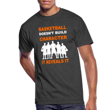 Basketball Doesn't Build Character - heather black