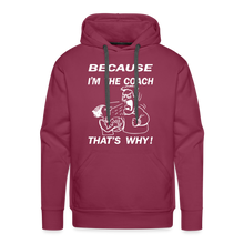 Because I'm The Coach - burgundy
