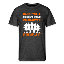 Basketball Doesn't Build Character - heather black