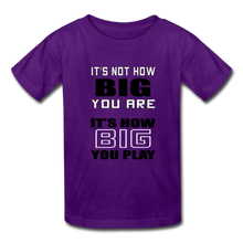 IT'S NOT HOW BIG YOU ARE (kids) - purple