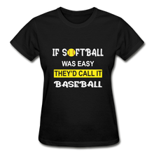 If Softball Was Easy-They'd Call It Baseball - black