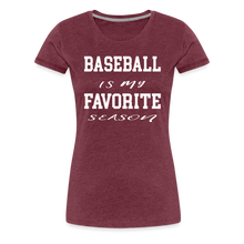 Baseball is my favorite season - heather burgundy