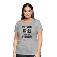 Every Great Soccer Mom Drops The F-Bomb - heather gray