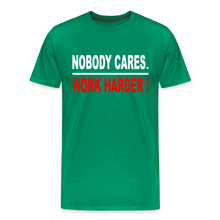 Nobody Cares-Work Harder - kelly green