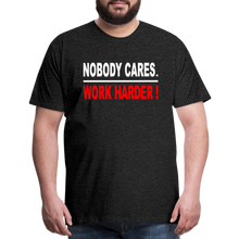 Nobody Cares-Work Harder - charcoal grey