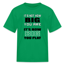 IT'S NOT HOW BIG YOU ARE (kids) - kelly green