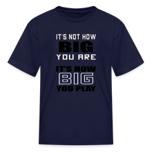 IT'S NOT HOW BIG YOU ARE (kids) - navy