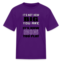 IT'S NOT HOW BIG YOU ARE (kids) - purple