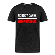 Nobody Cares-Work Harder - charcoal grey