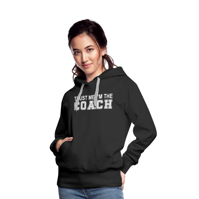 Trust Me-I'm The Coach (Woman's Hoodie) - black