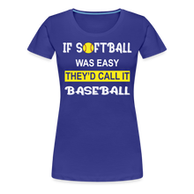 If Softball Was Easy-They'd Call It Baseball - royal blue