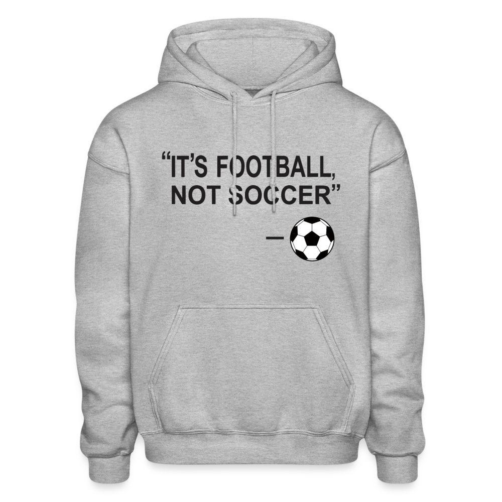 It's Football, not Soccer - heather gray