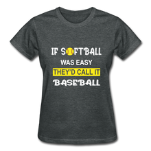 If Softball Was Easy-They'd Call It Baseball - deep heather