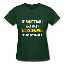 If Softball Was Easy-They'd Call It Baseball - forest green