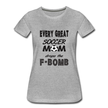 Every Great Soccer Mom Drops The F-Bomb - heather gray