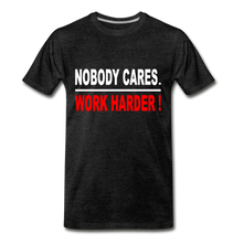 Nobody Cares-Work Harder - charcoal grey