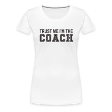 Trust Me I'm The Coach (Women's t-shirt) - white