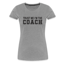 Trust Me I'm The Coach (Women's t-shirt) - heather gray