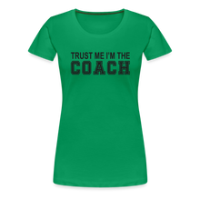 Trust Me I'm The Coach (Women's t-shirt) - kelly green