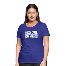 Nobody Cares. Work Harder! (Women's cut) - royal blue