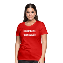 Nobody Cares. Work Harder! (Women's cut) - red