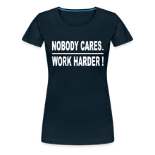 Nobody Cares. Work Harder! (Women's cut) - deep navy