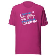 I Love It When We're Cruisin' Together (UNISEX FIT) - Tobbs